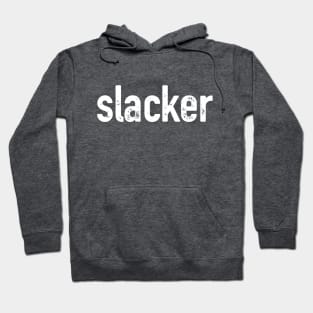 Slacker (for dark shirts) Hoodie